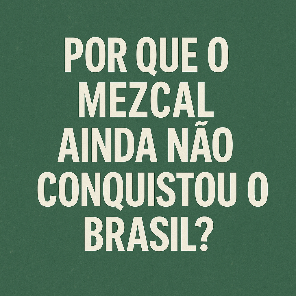 Por que o mezcal ainda não conquistou o Brasil?